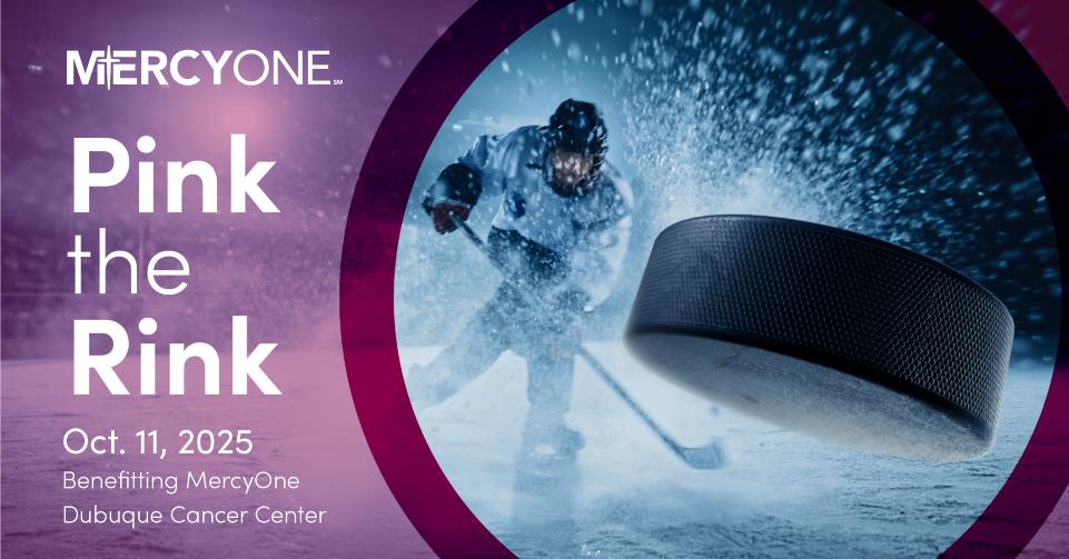 An image of a hockey player hitting a puck with the words MercyOne Pink the Rink, October 11, 2025, Benefitting MercyOne Dubuque Cancer Center.